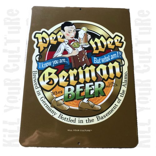 Pee Wee German Beer Sign – Kill Your Culture™